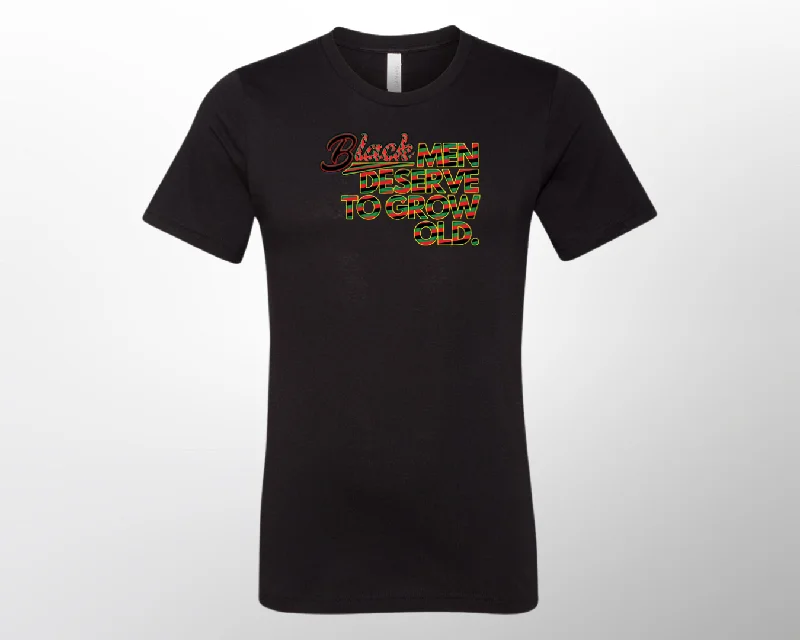 Black Men Deserve to Grow Old Tshirt Anti-Shrink Durable Soft